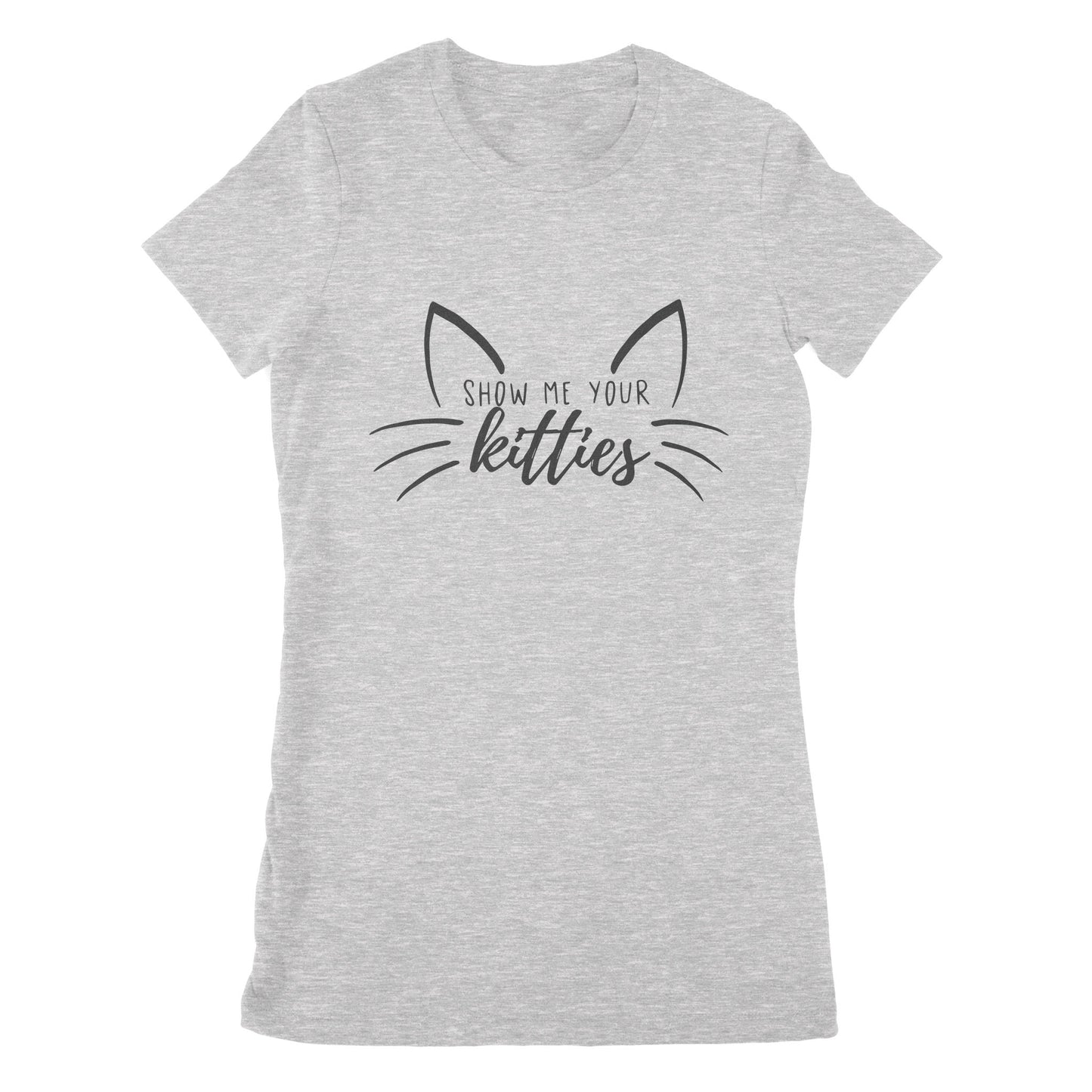 Premium Women's T-shirt - Cat Show Me Your Kitties