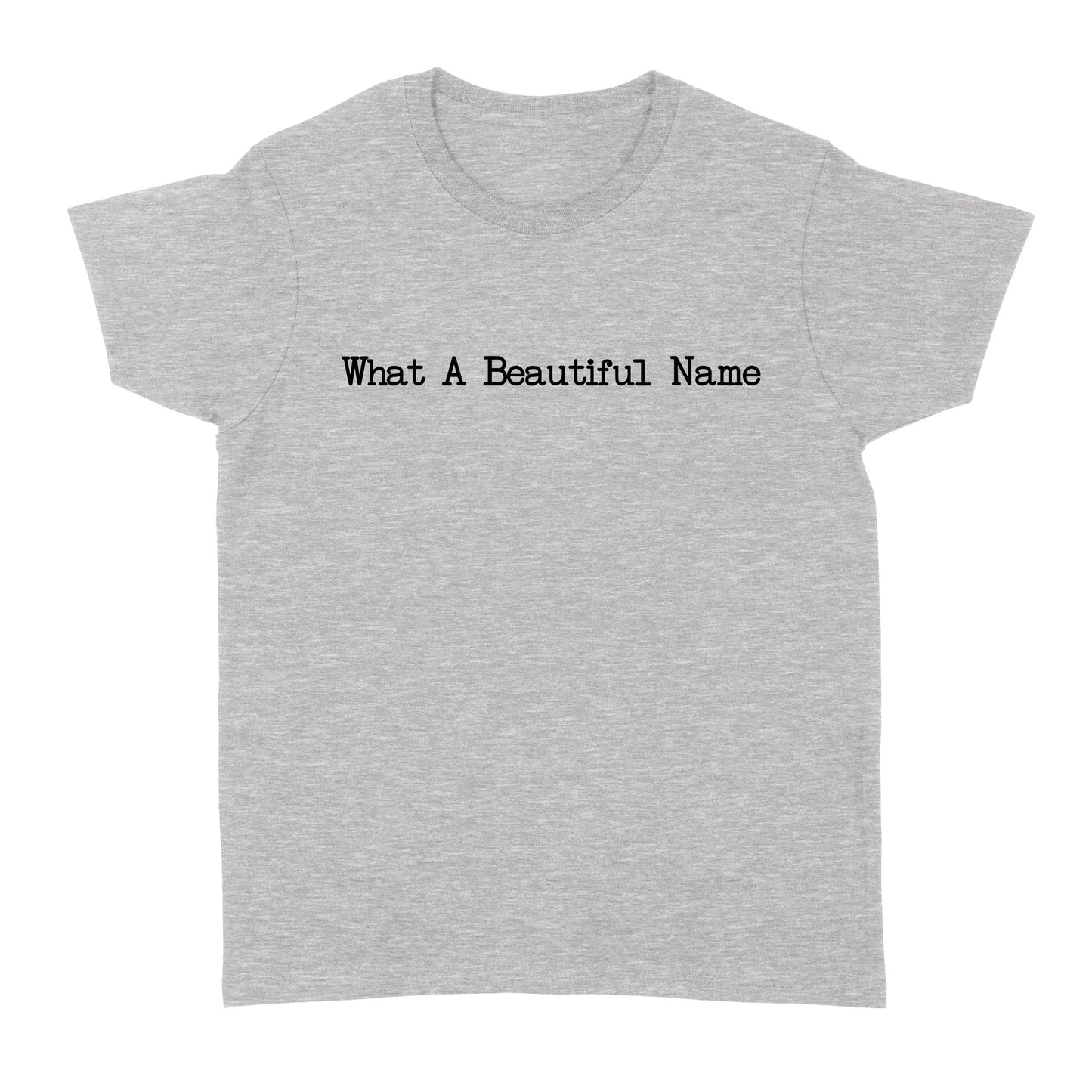 What A Beautiful Name God Jesus Standard Women's T-shirt