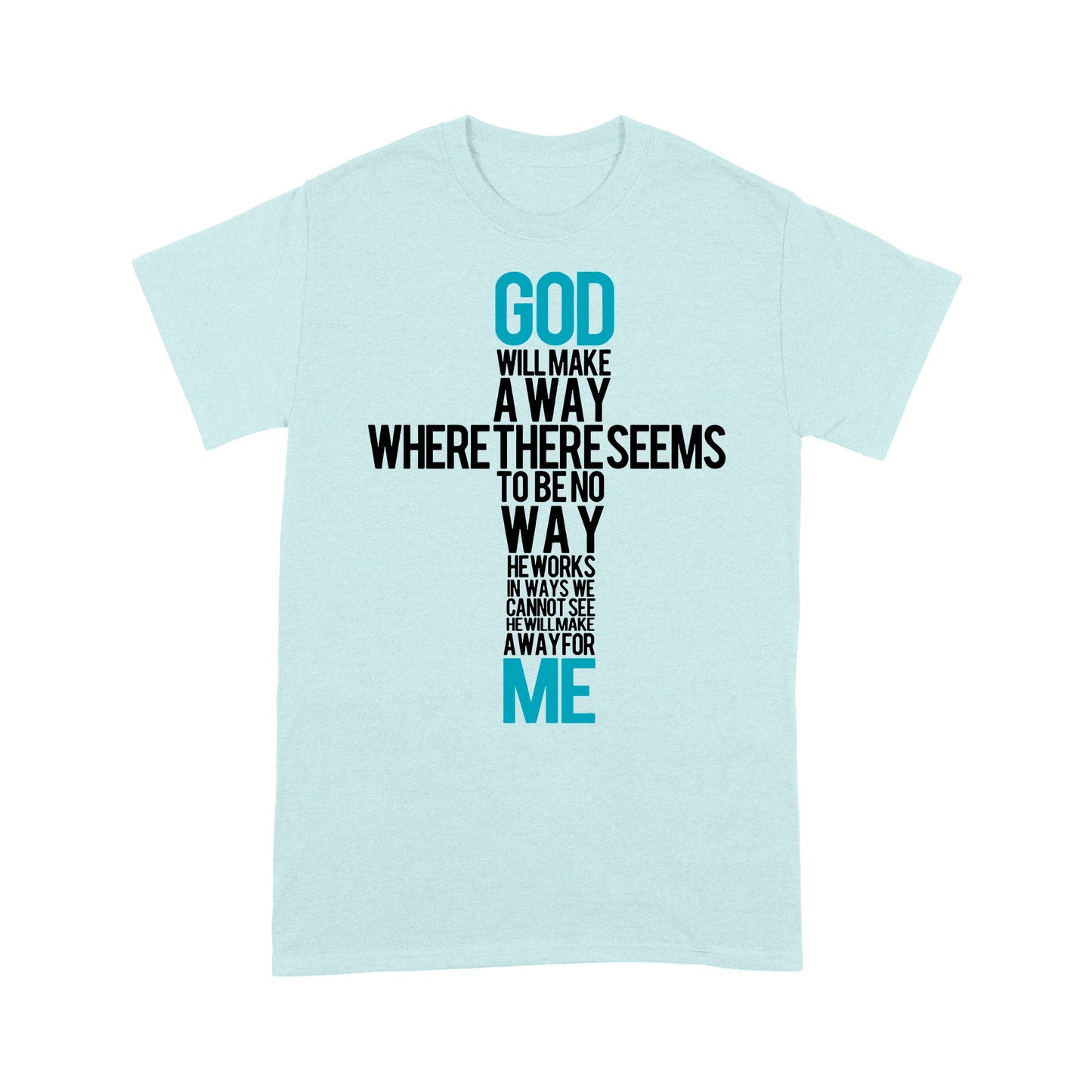 Premium T-shirt - God Will Make A Way When It Seems There Is No Way