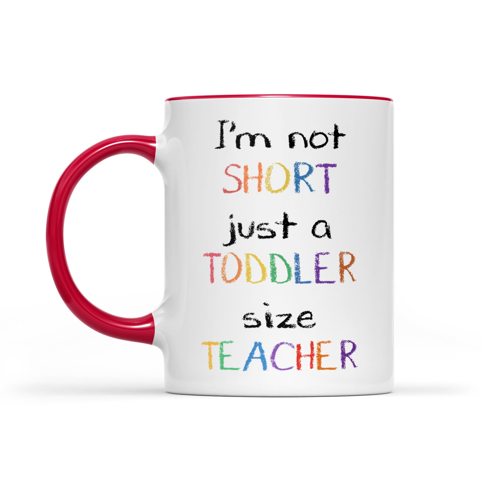 Accent Mug I’m Not Short Just A Toddler Size Teacher