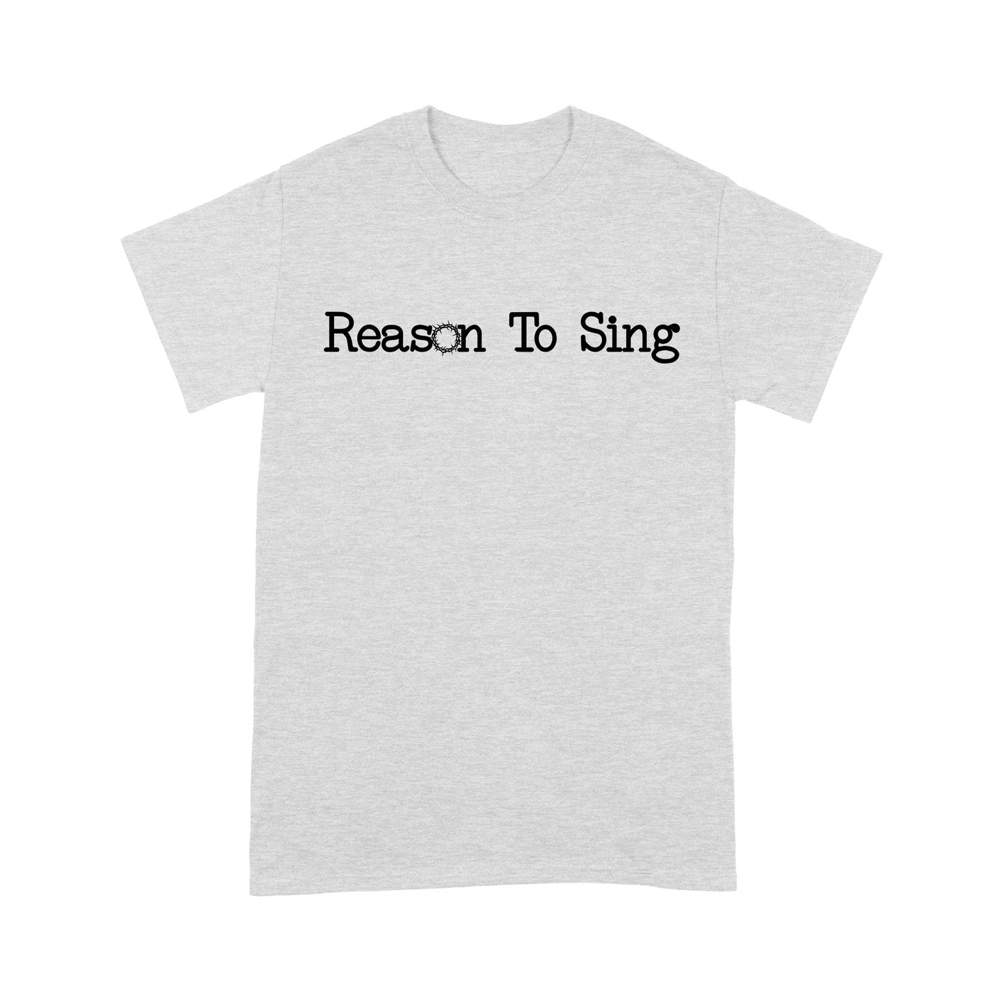 Reason To Sing God Jesus - Standard T-Shirt