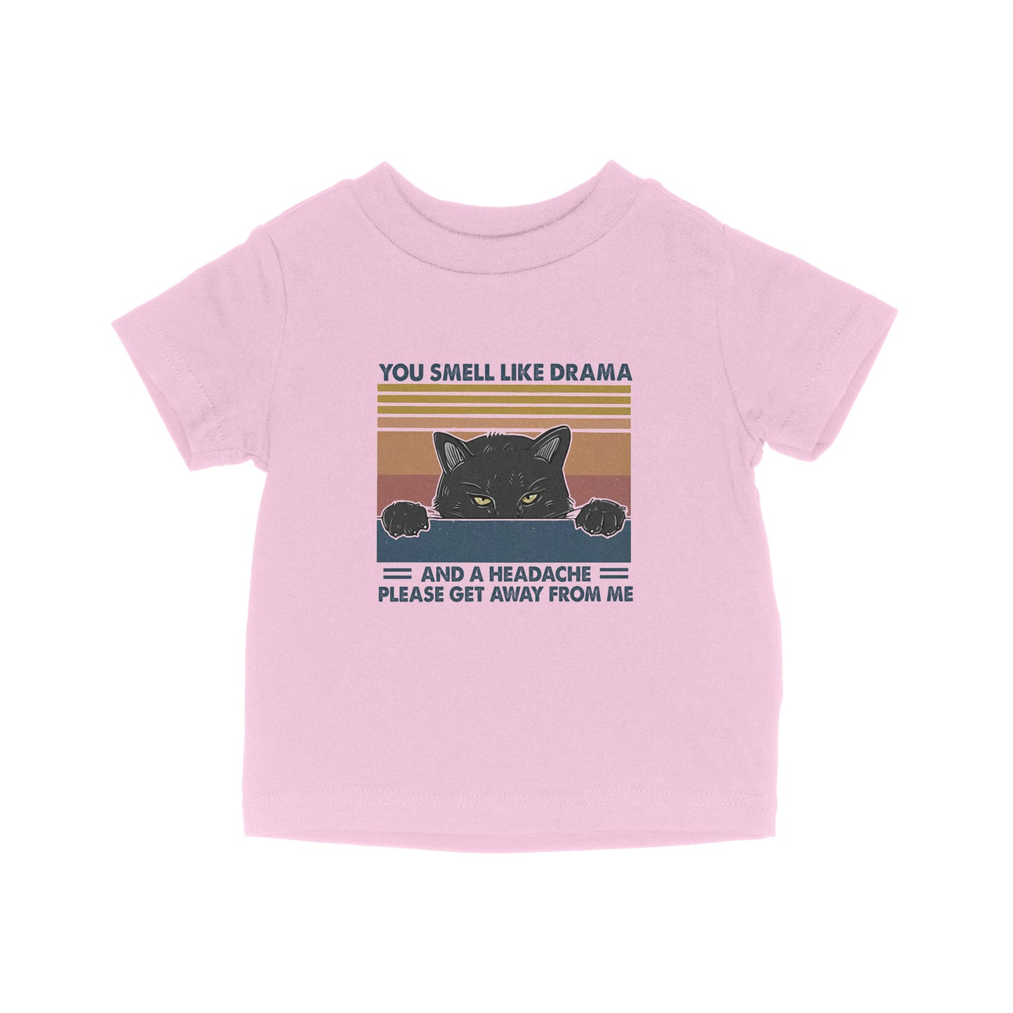 Cat You Smell Like Drama And A Headache Please Get Away From Me - Baby T-Shirt