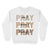 Pray On It Pray Over It Pray Through It Sweatshirt