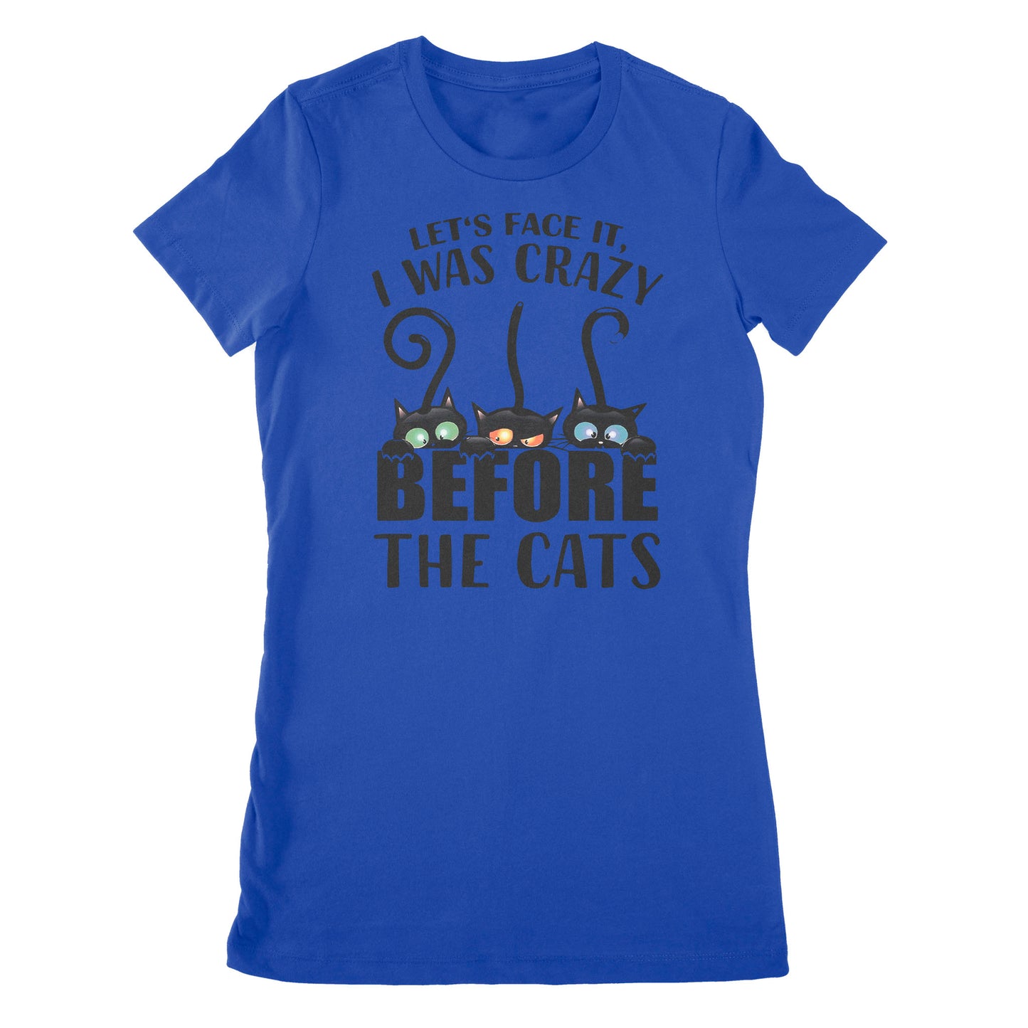 Let's Face It I Was Crazy Before The Cats - Premium Women's T-shirt