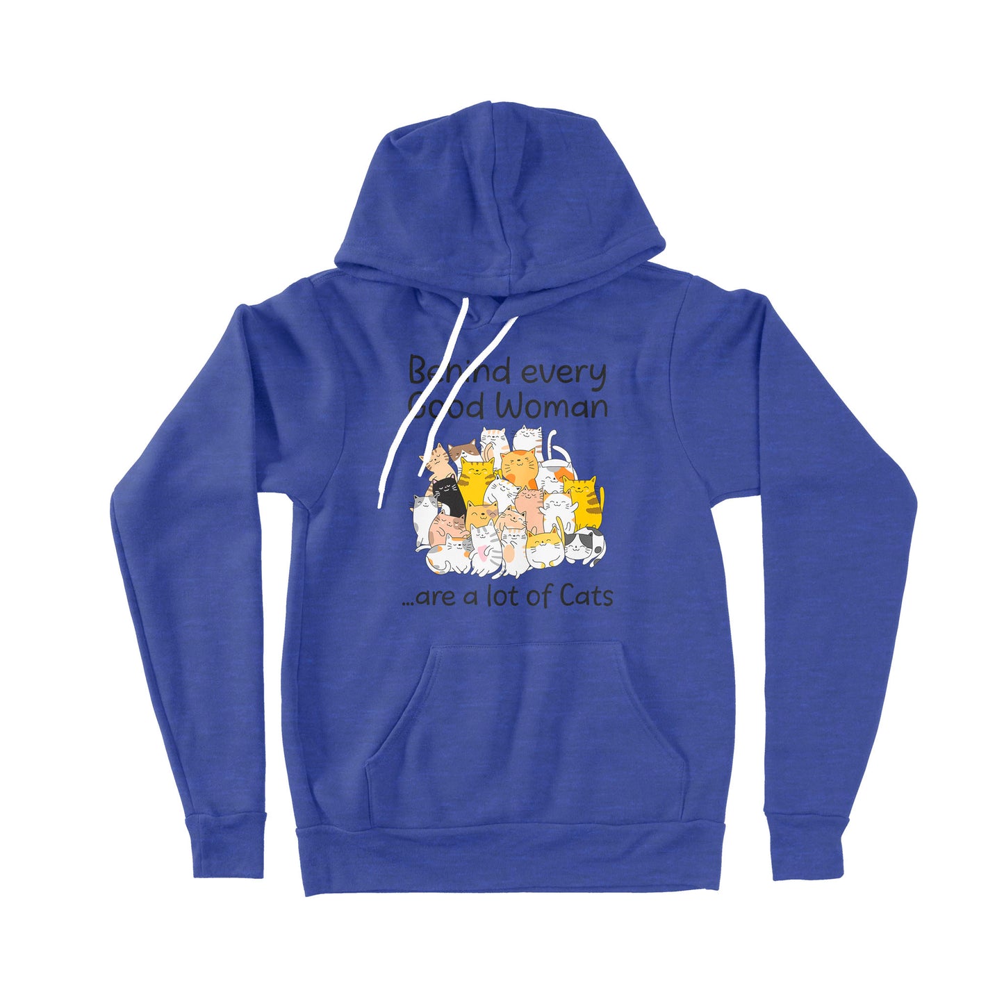 Behind Every Good Woman Are A Lot Of Cats - Premium Hoodie