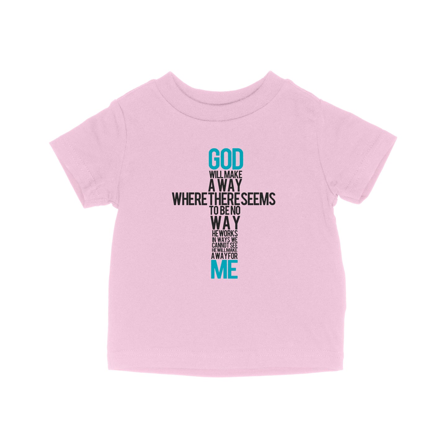 God Will Make A Way When It Seems There Is No Way - Baby T-Shirt