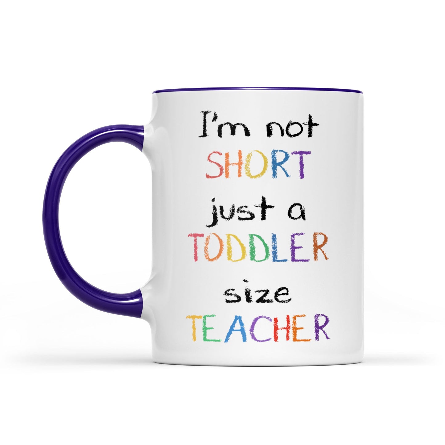 Accent Mug I’m Not Short Just A Toddler Size Teacher