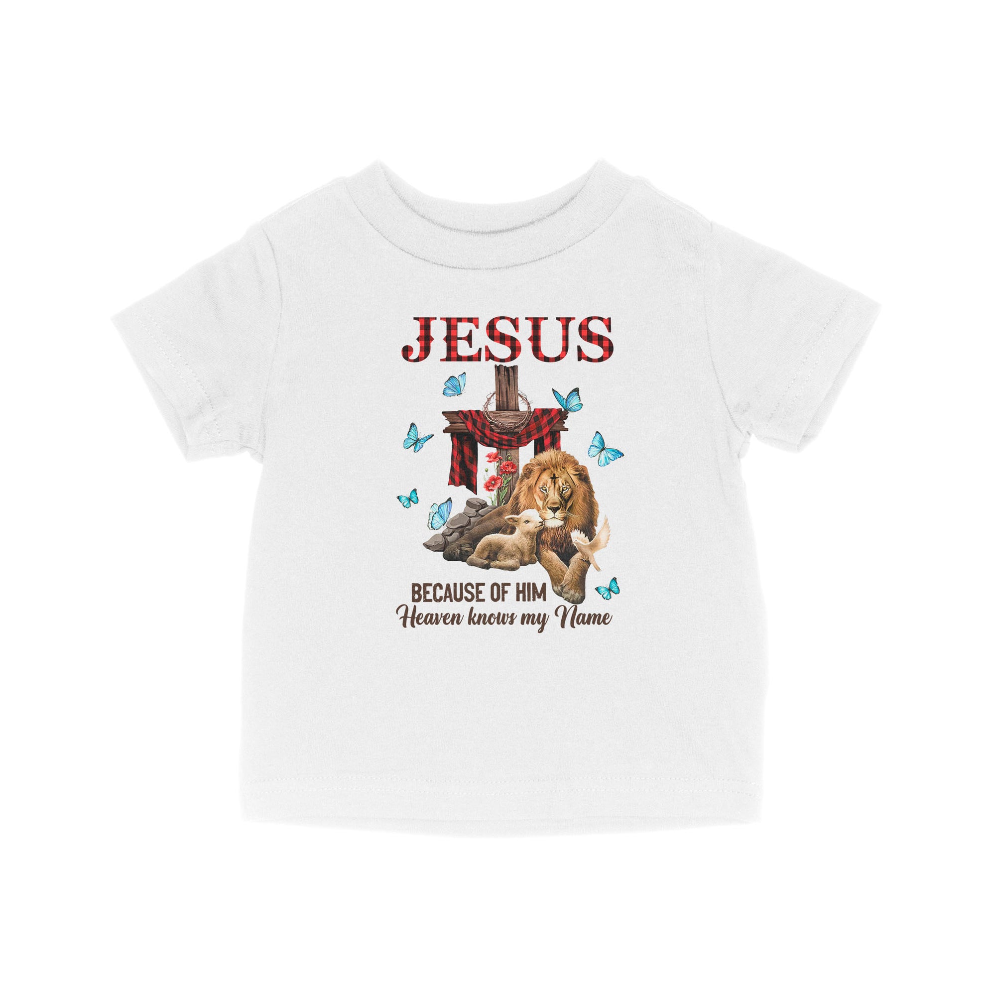 Jesus Because Of Him Heaven Knows My Name - Baby T-Shirt