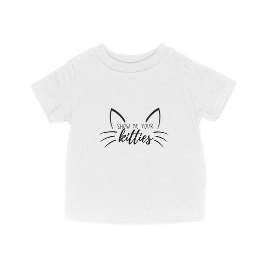 Cat Show Me Your Kitties - Baby T-Shirt