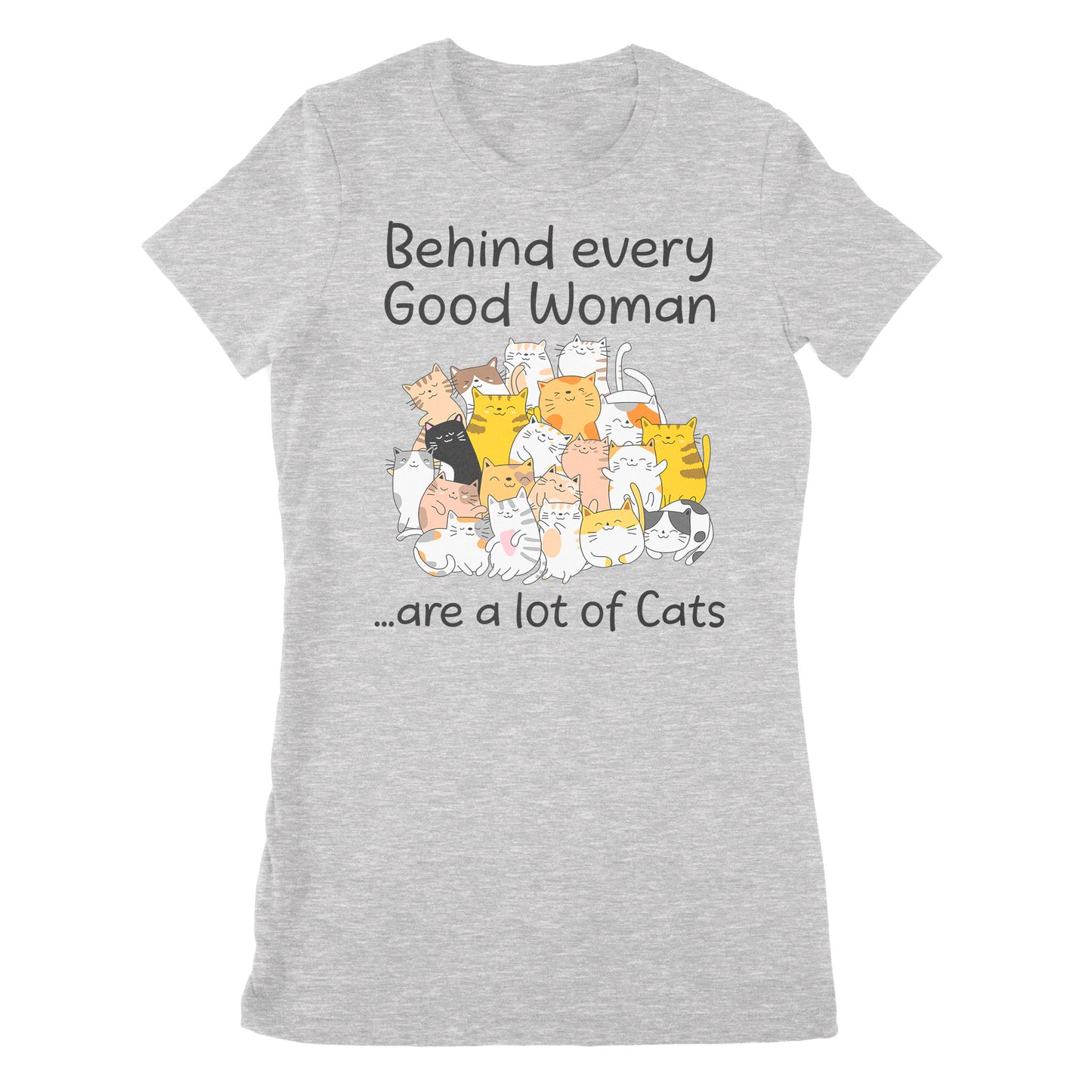 Premium Women's T-shirt - Behind Every Good Woman Are A Lot Of Cats