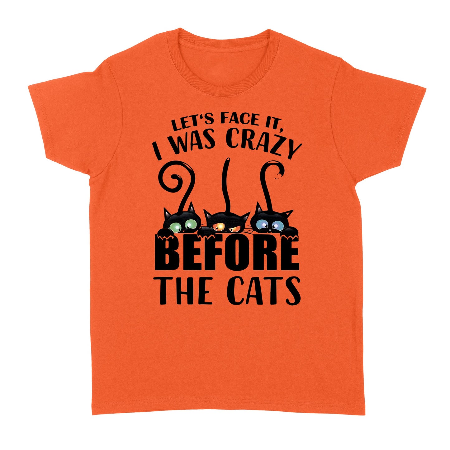 Let's face it i was crazy before the cats Standard Women's T-shirt