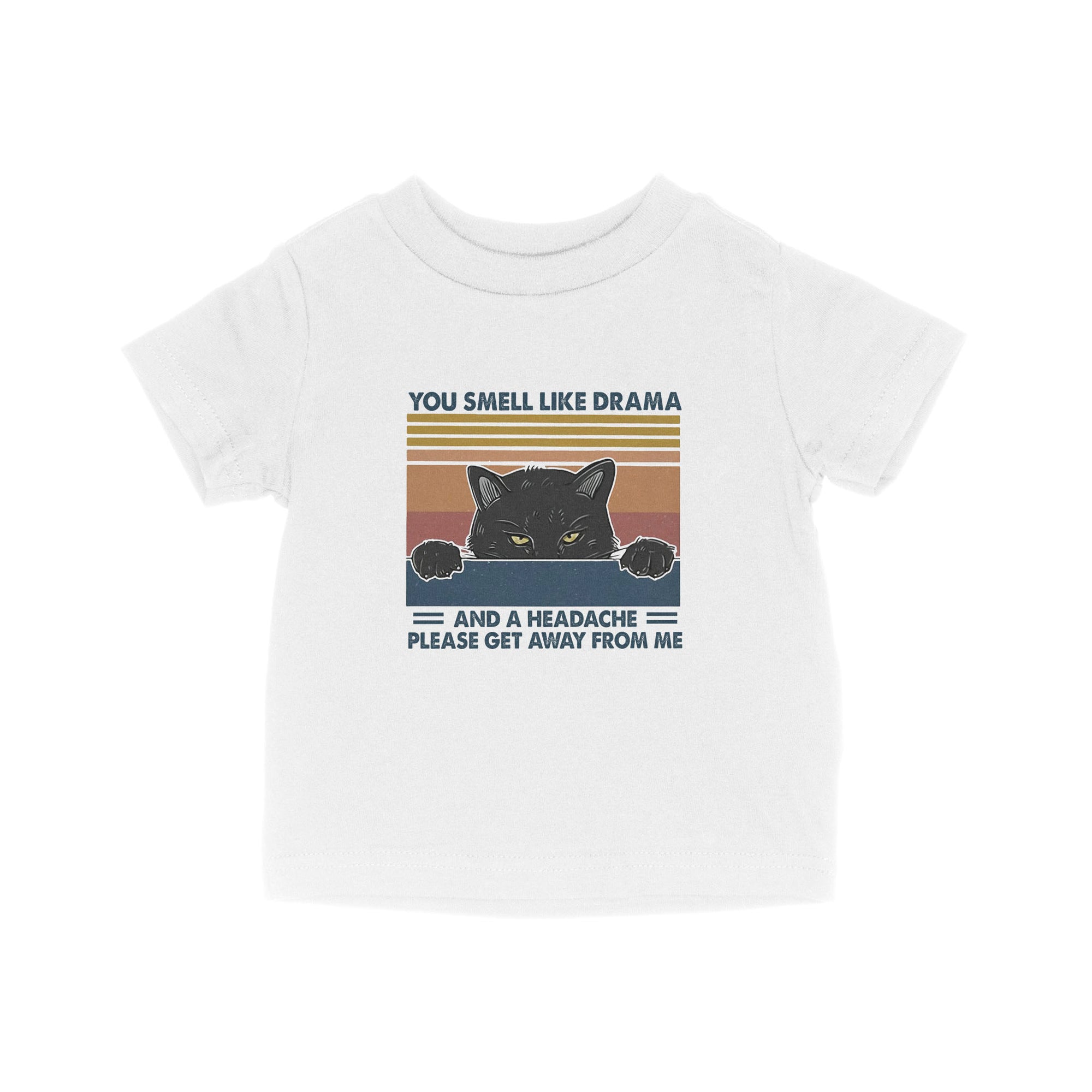 Cat You Smell Like Drama And A Headache Please Get Away From Me - Baby T-Shirt
