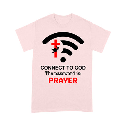 Connect to God the password is Prayer - Premium T-shirt