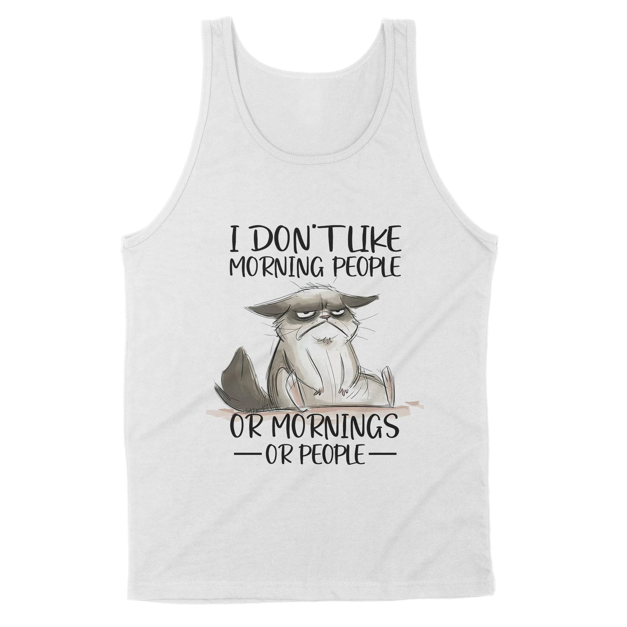 Premium Tank - I Don’t Like Morning People Or Mornings Or People Cat