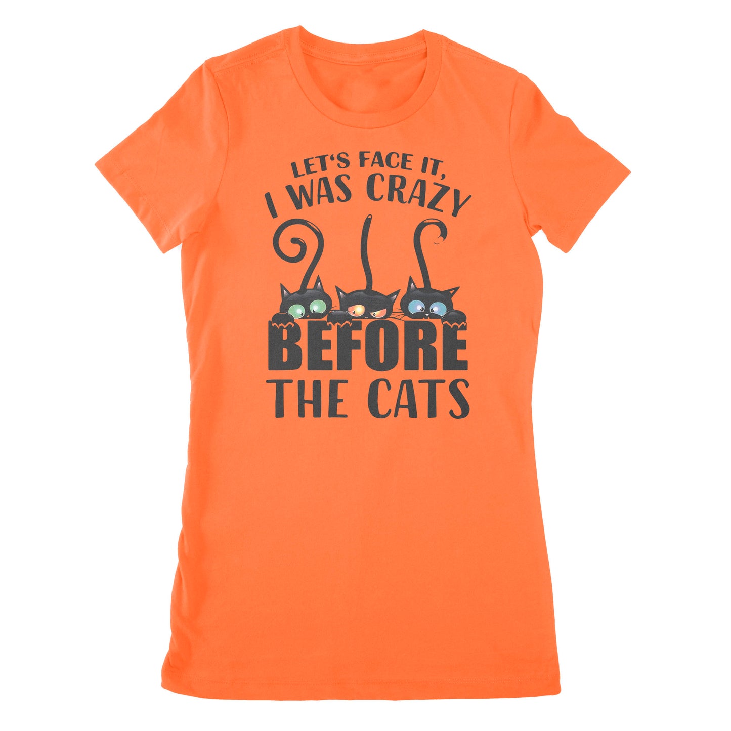 Let's Face It I Was Crazy Before The Cats - Premium Women's T-shirt