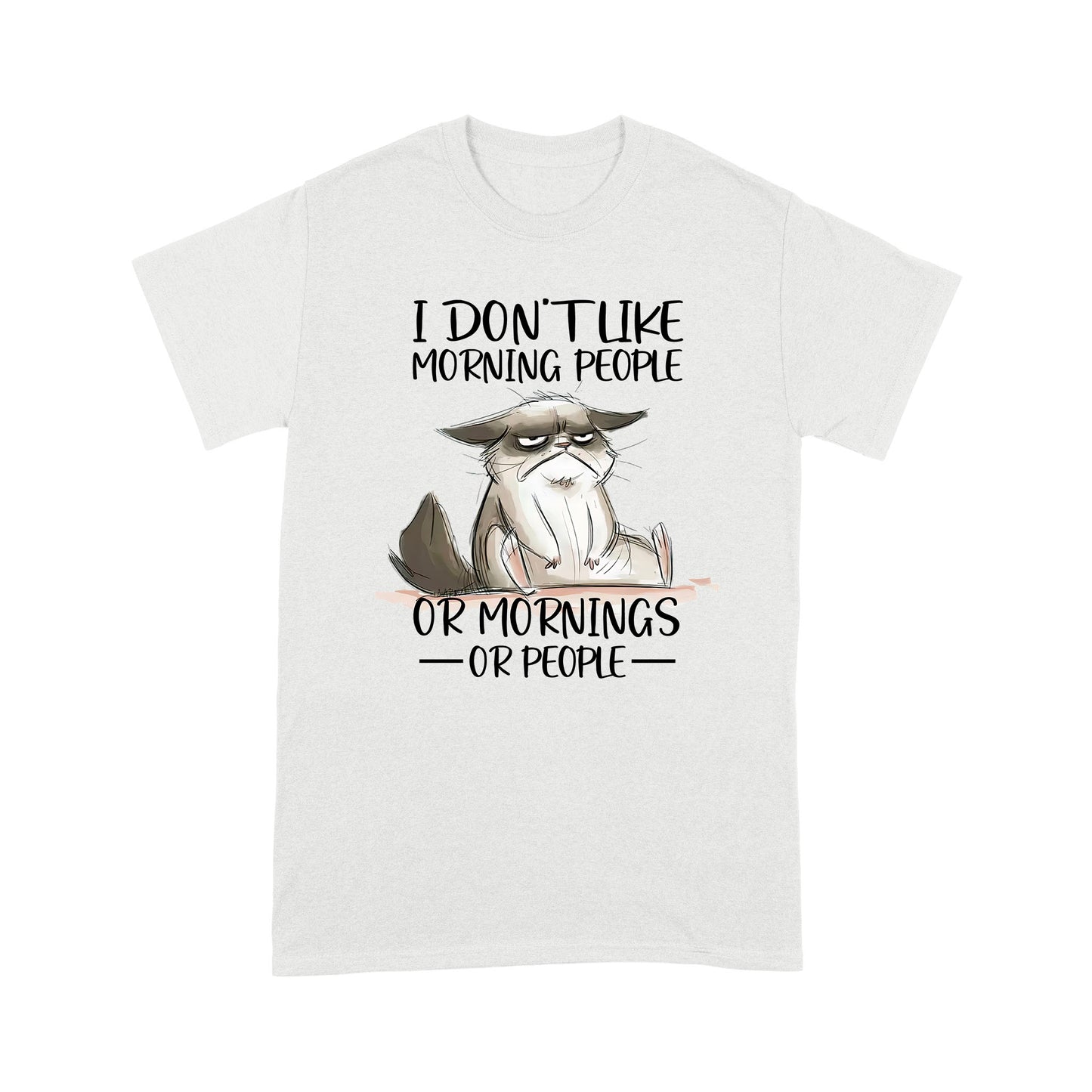 Premium T-shirt - I Don’t Like Morning People Or Mornings Or People Cat