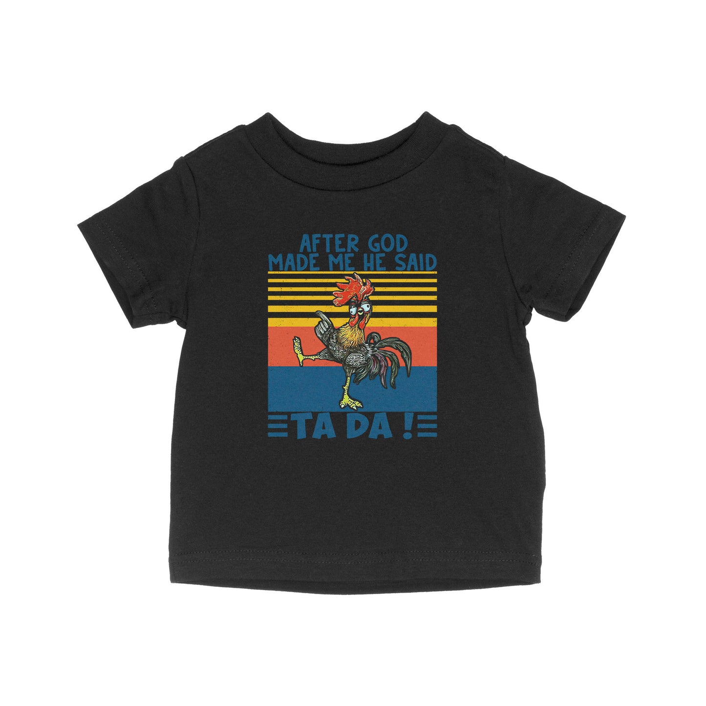 Apter God Made Me He Said Ta Da Funny Baby T-Shirt