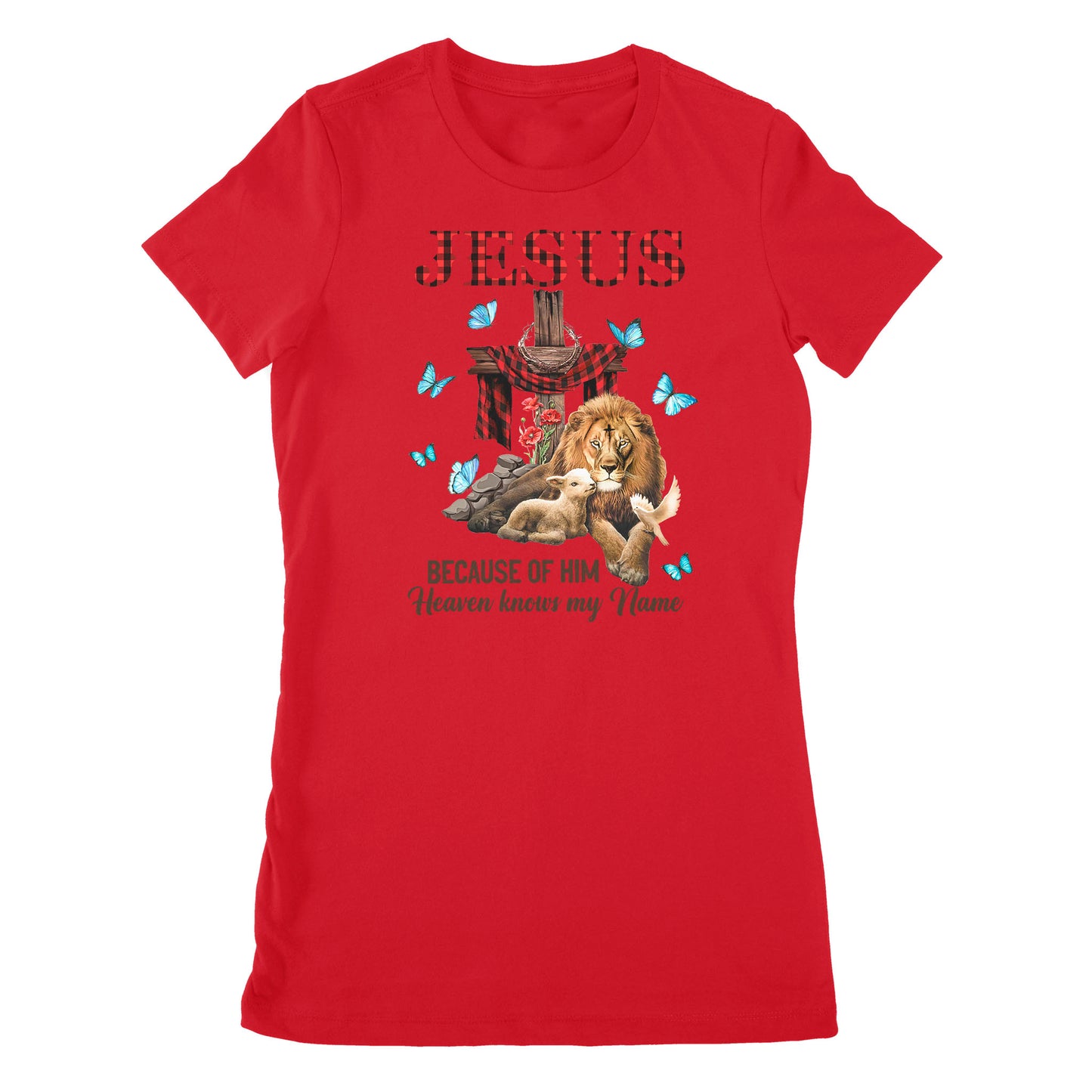 Premium Women's T-shirt - Jesus Because Of Him Heaven Knows My Name