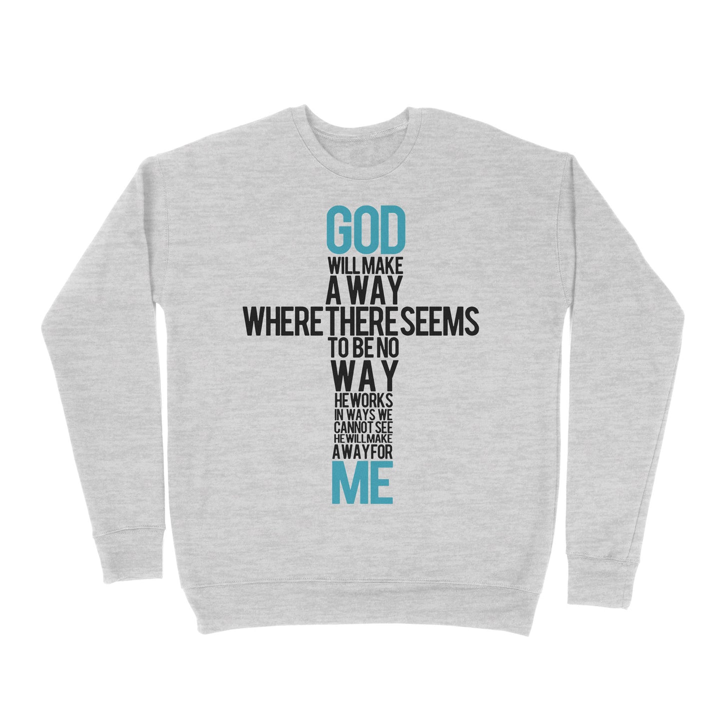 Premium Crew Neck Sweatshirt - God Will Make A Way When It Seems There Is No Way