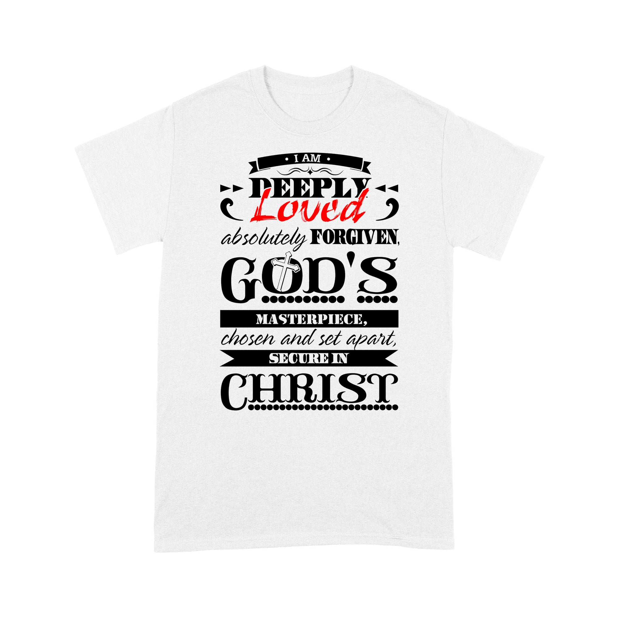 Premium T-shirt - I Am Deeply Loved, Absolutely Forgiven, God's Masterpiece, Chosen and Set Apart, Secure in Christ