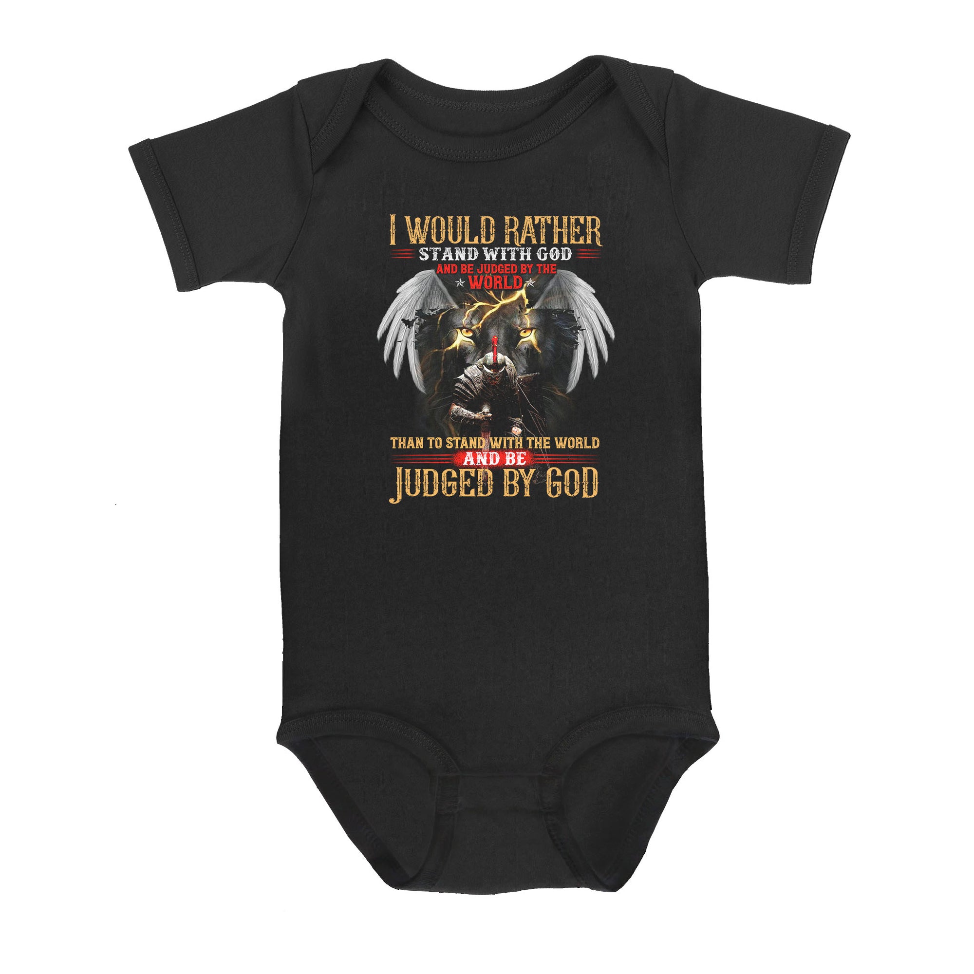 I Would Rather Stand With God And Be Judged By The World Than To Stand With The World And Be Judged By God - Baby Onesie