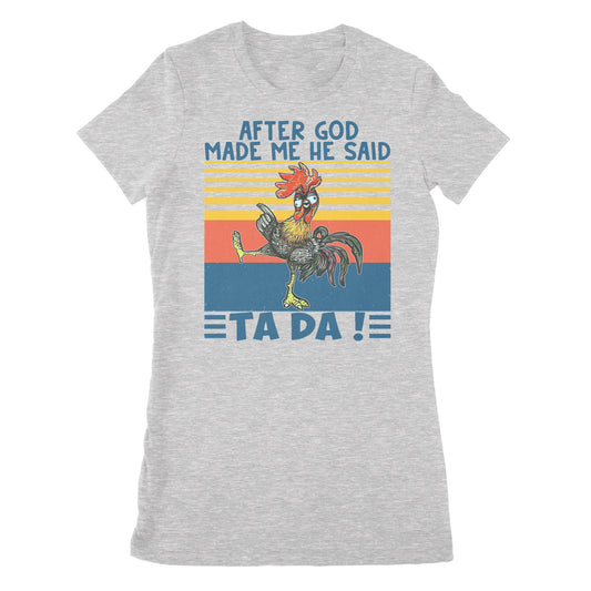 Apter God Made Me He Said Ta Da Funny - Premium Women's T-shirt