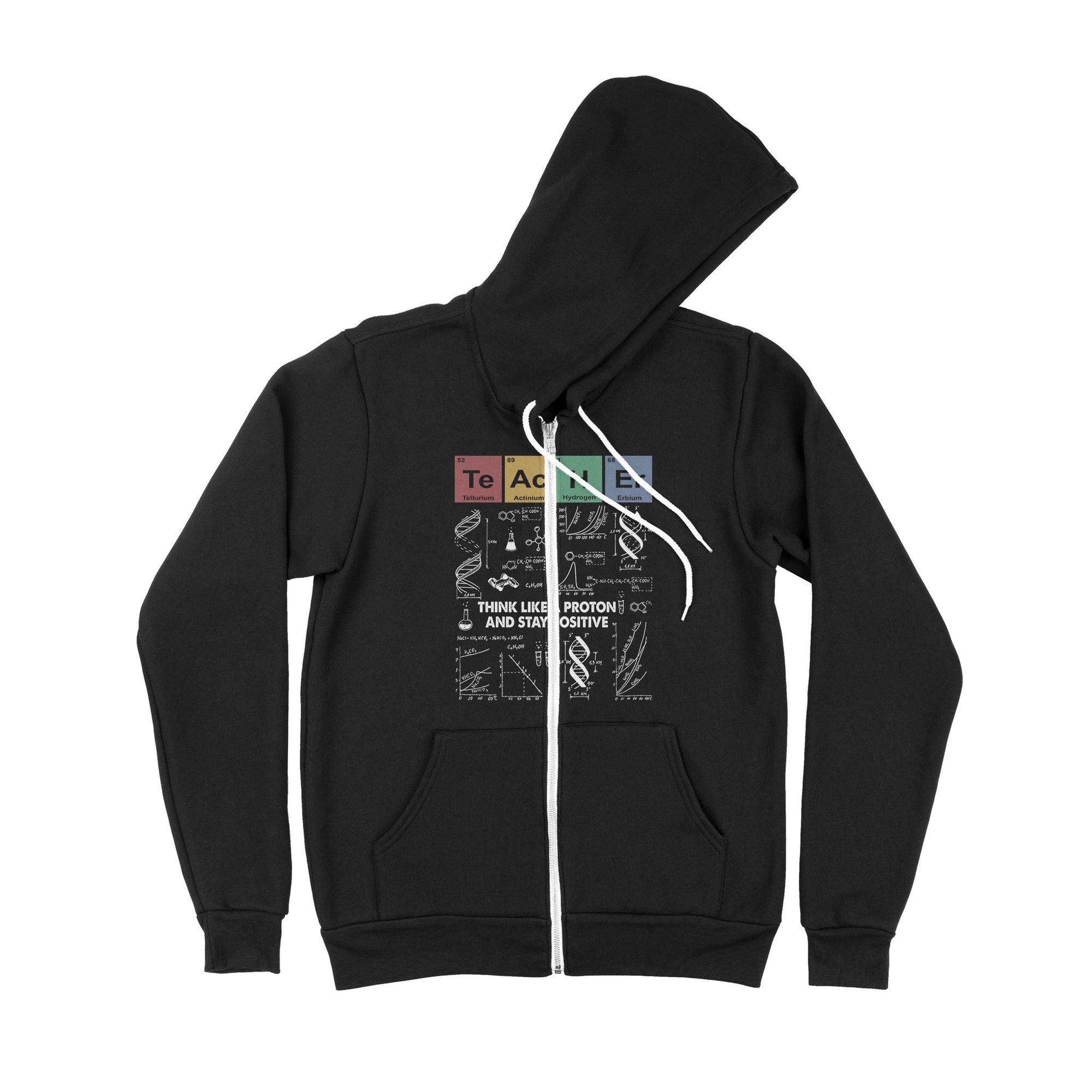 Teacher Think Like A Proton And Stay Positive - Premium Zip Hoodie
