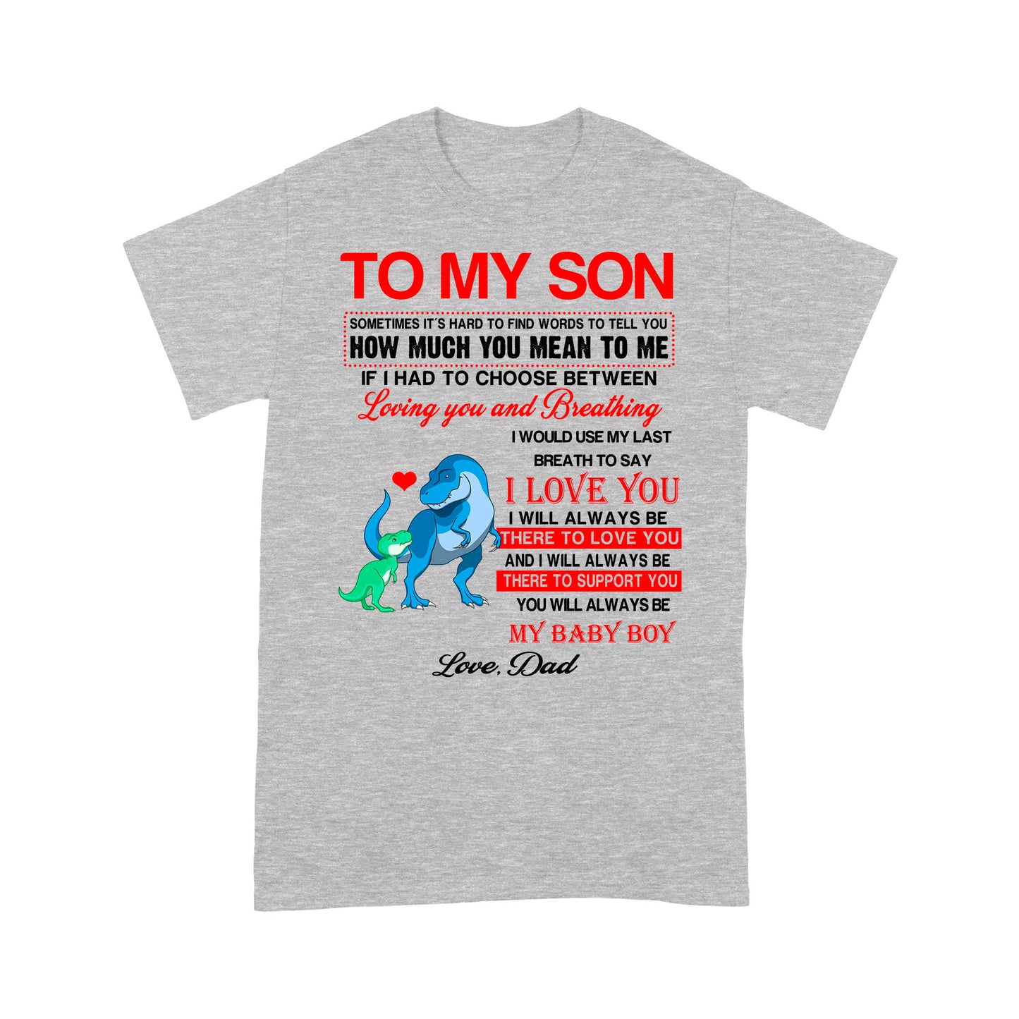 To My Son Sometimes It’s Hard To Find Words To Tell You How Much You Mean To Me, Dadysaurus - Standard T-Shirt