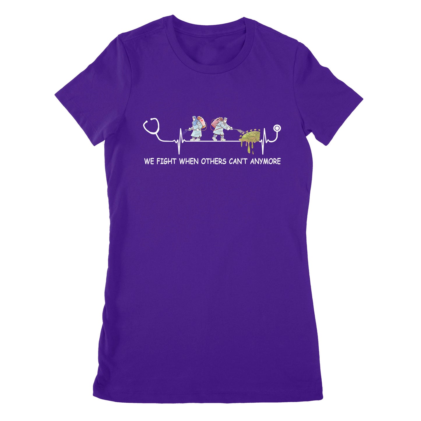 We Fight When Others Can’t Anymore Nurse - Premium Women's T-shirt