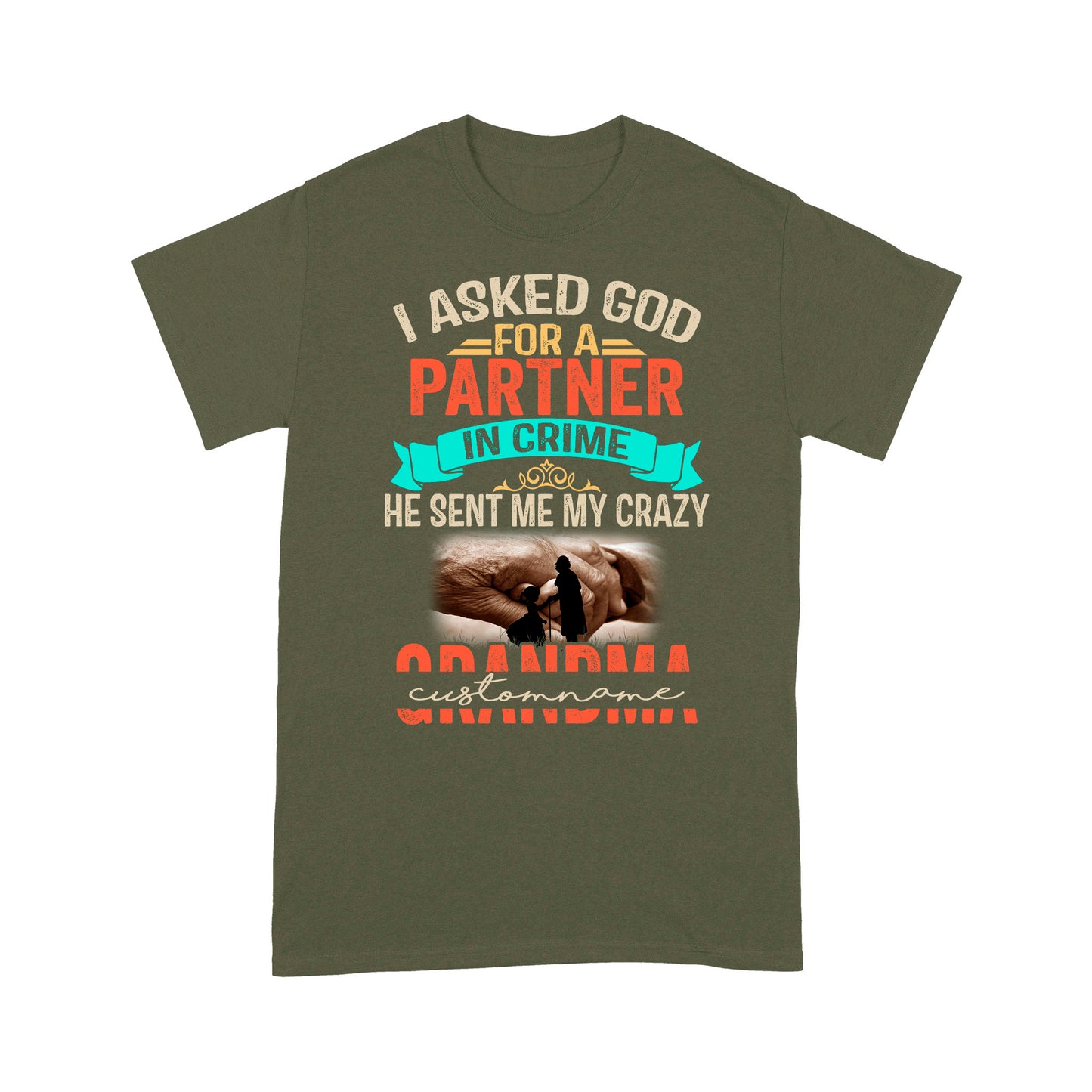 Personalized, I Asked God For A Partner In Crime He Sent Me My Crazy Grandma T-Shirt