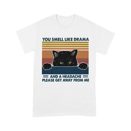 Premium T-shirt - Cat You Smell Like Drama And A Headache Please Get Away From Me