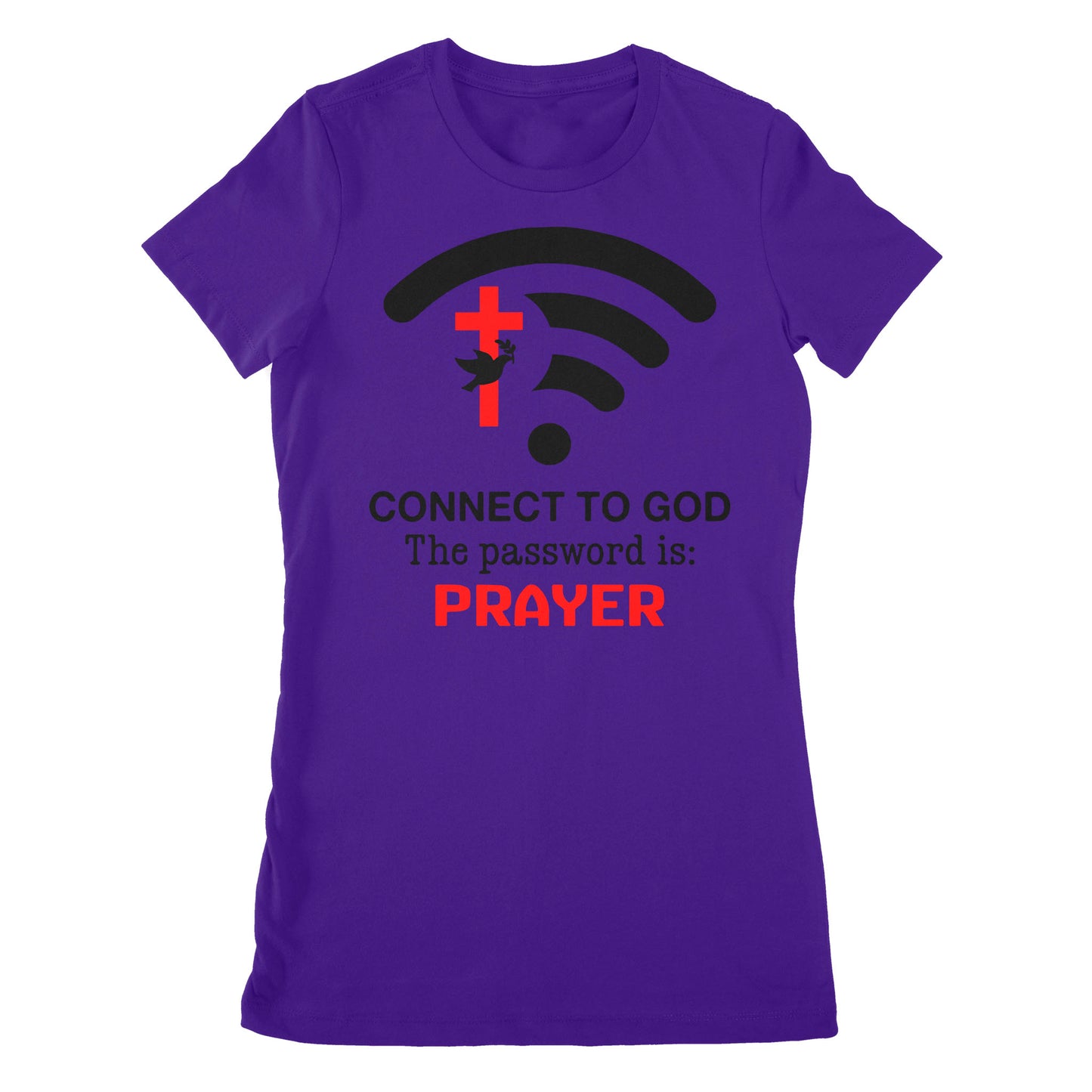 Connect to God the password is Prayer - Premium Women's T-shirt