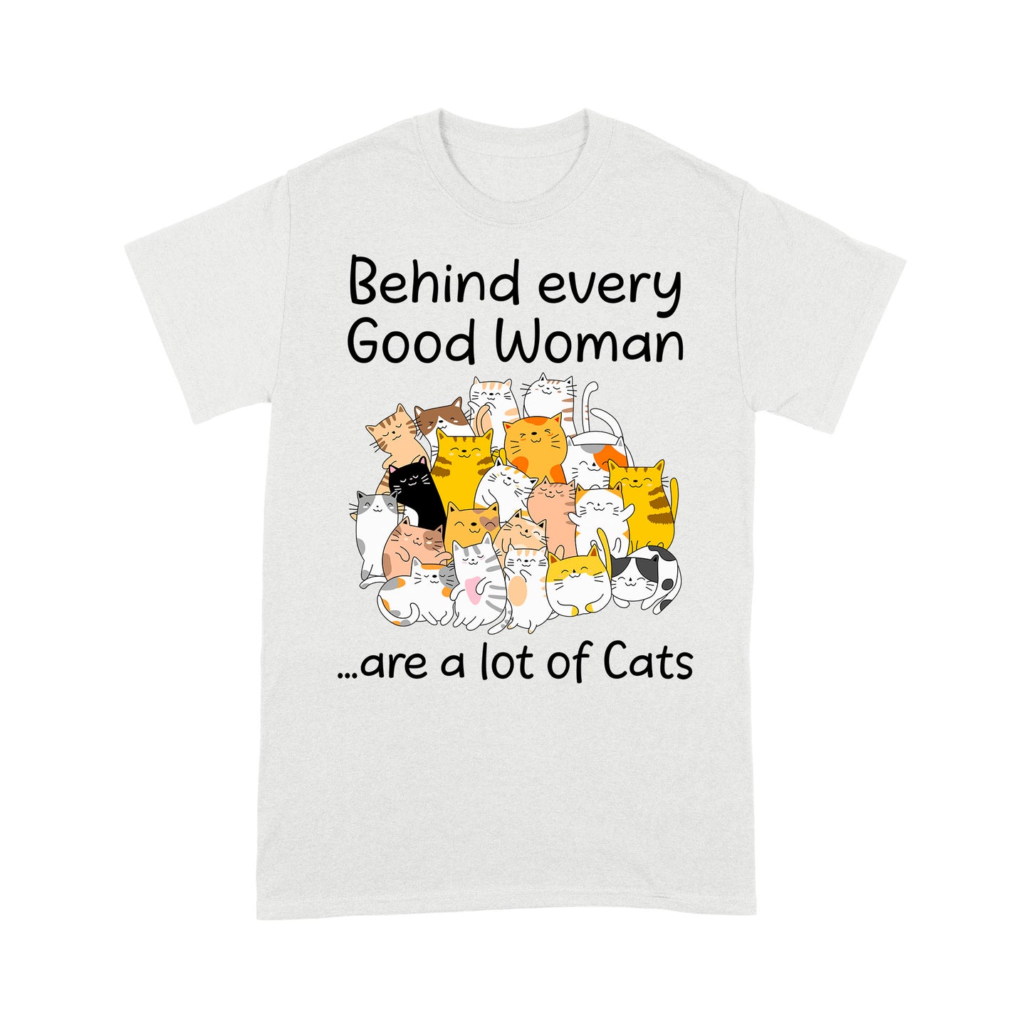 Premium T-shirt - Behind Every Good Woman Are A Lot Of Cats