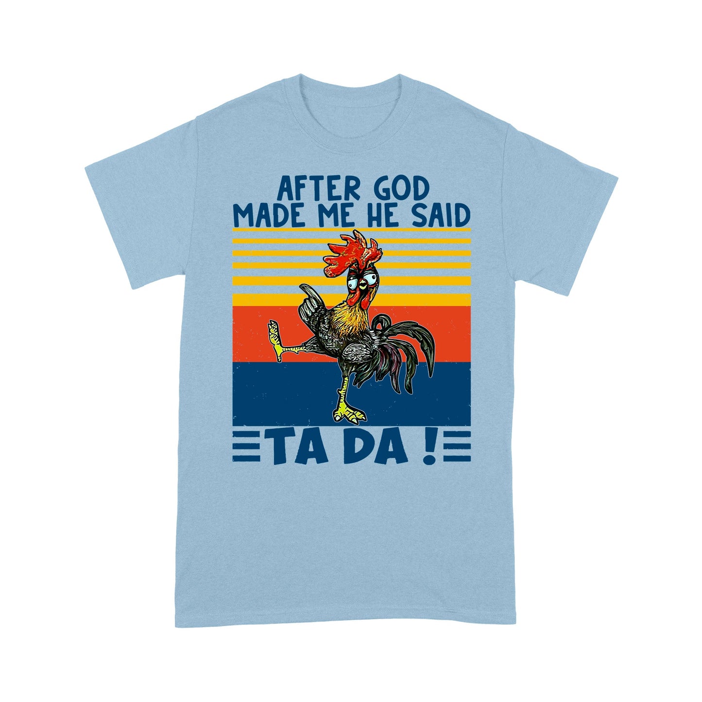 After God Made Me He Said Ta Da Funny - Standard T-Shirt