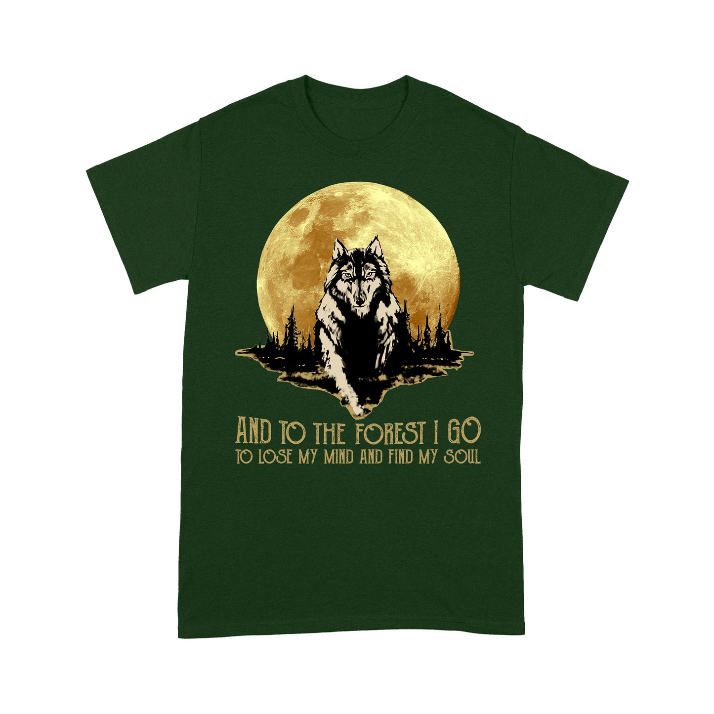 Wolf And Into The Forest I Go to Lose My Mind and Find My Soul T-Shirt