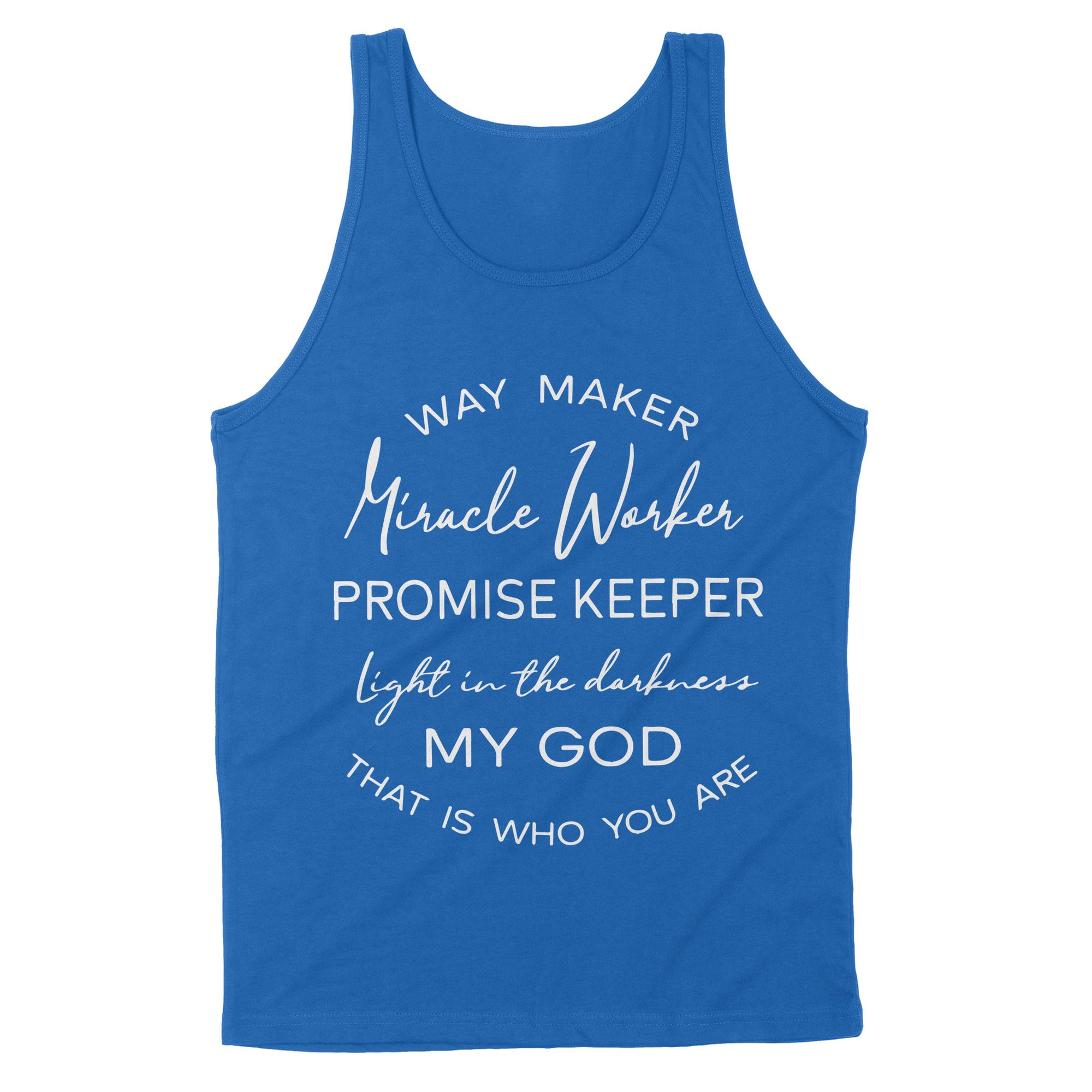 Way Maker Miracle Worker Promise Keeper Light In The Darkness My God That Is Who You Are - Premium Tank