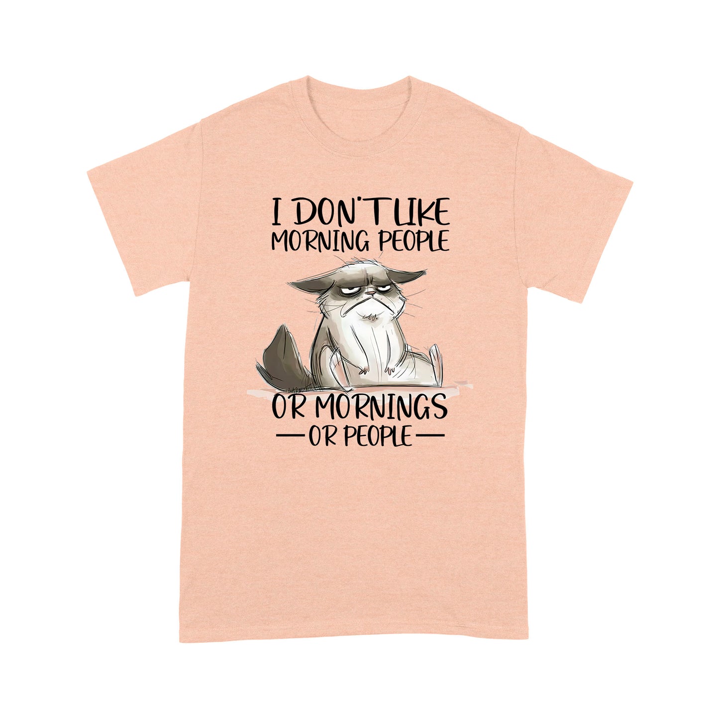 Premium T-shirt - I Don’t Like Morning People Or Mornings Or People Cat