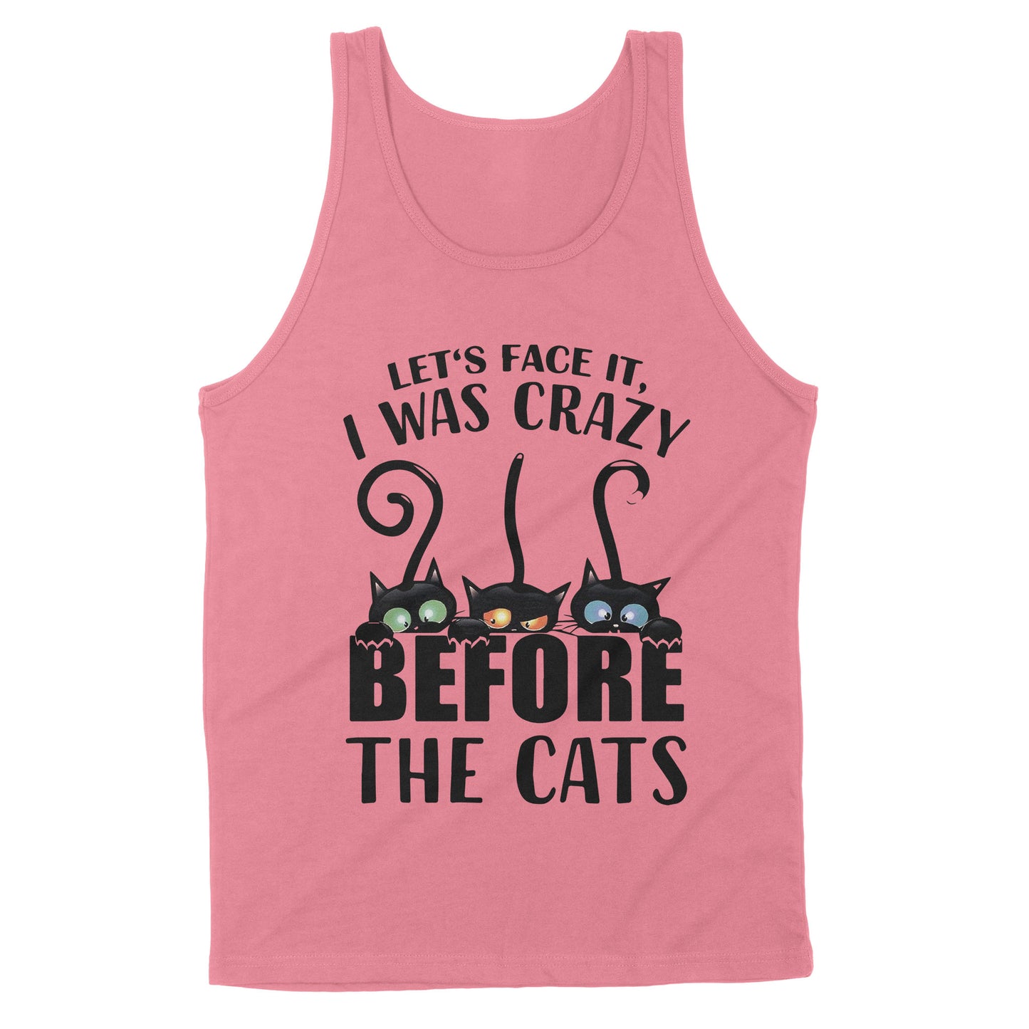 Let's Face It I Was Crazy Before The Cats - Premium Tank