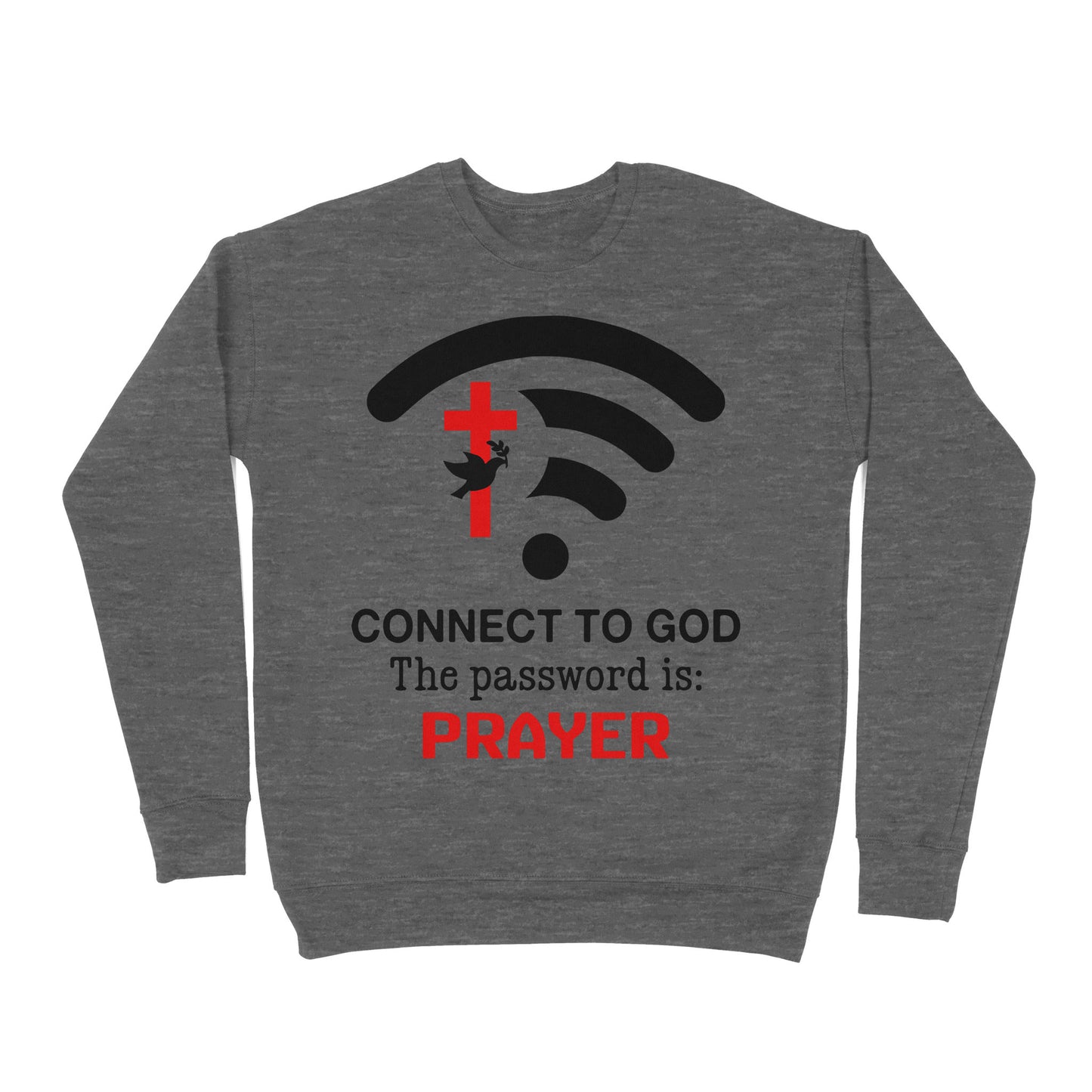 Connect to God the password is Prayer - Premium Crew Neck Sweatshirt