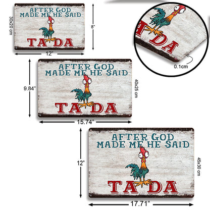 Chicken Farmer Metal Sign After God Made Me He Said Ta Da Funny Chicken Drunk Farm Lover Gifts Metal Sign