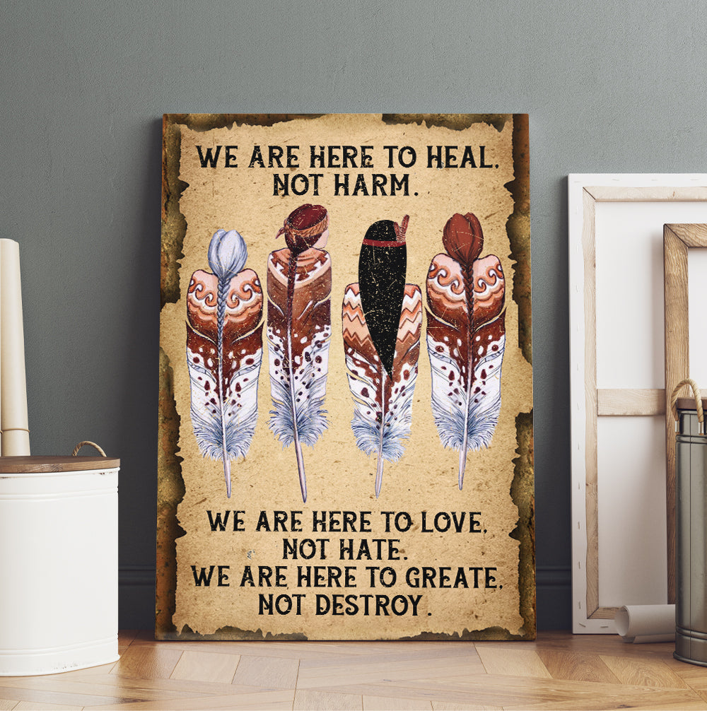 Native American Women We Are Here To Heal Not Harm Love Not Hate Create Not Destroy Canvas Prints And Poster