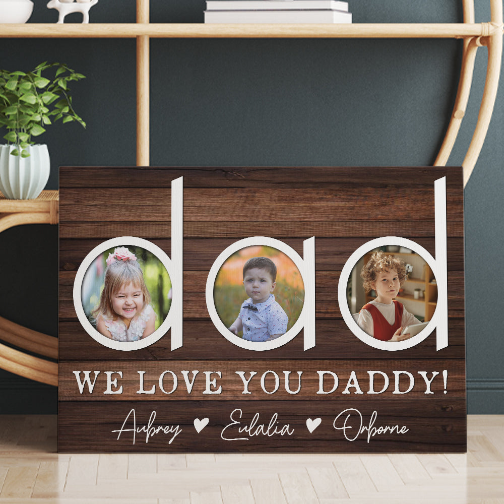 Personalized Photo We Love You Daddy Canvas Prints And Poster