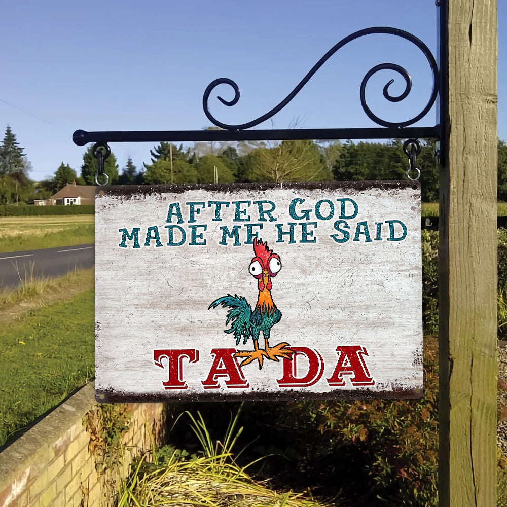 Chicken Farmer Metal Sign After God Made Me He Said Ta Da Funny Chicken Drunk Farm Lover Gifts Metal Sign