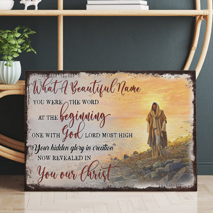 Jesus What A Beautiful Name Canvas, You Were The Word At The Beginning Canvas Prints