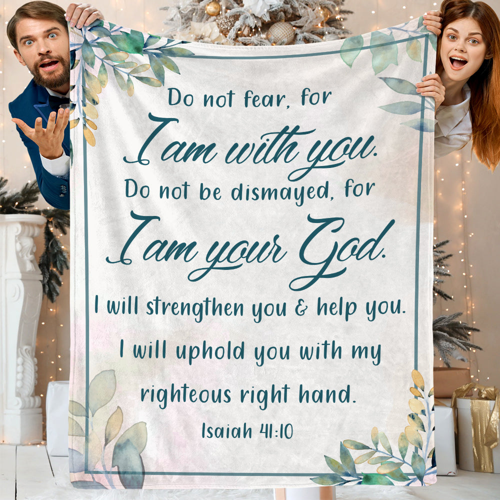 So Do Not Fear For I Am With You Do Not Be Dismayed For I Am Your God Blanket