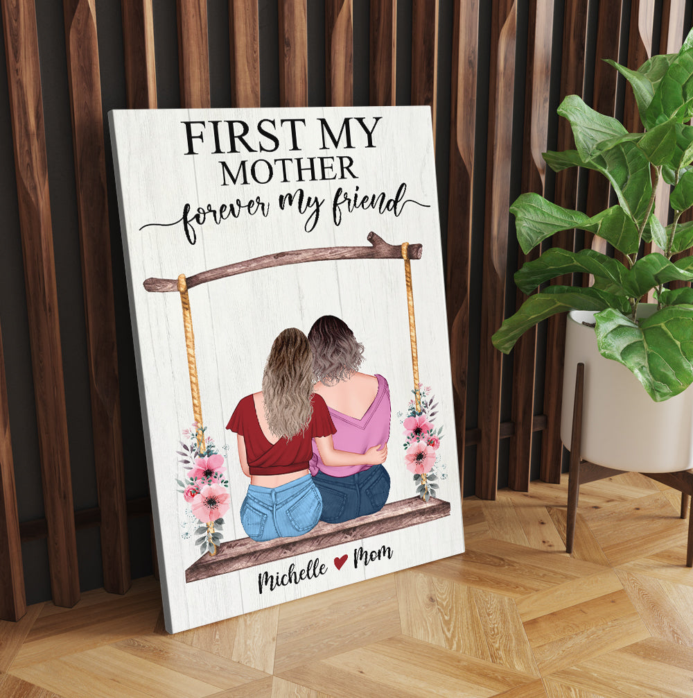 Personalized Canvas Gift For Mom - Custom Gifts For Mom - First My Mother  Forever My Best Friend Poster