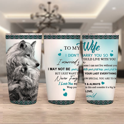 Personalized To My Wife I didn’t Marry You, Custom Wolf Couple I Love You Forever and Always Tumbler