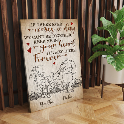 Personalized Winnie The Pooh And Piglet If There Ever Comes A Day When We Can't Be Together Canvas Prints And Poster