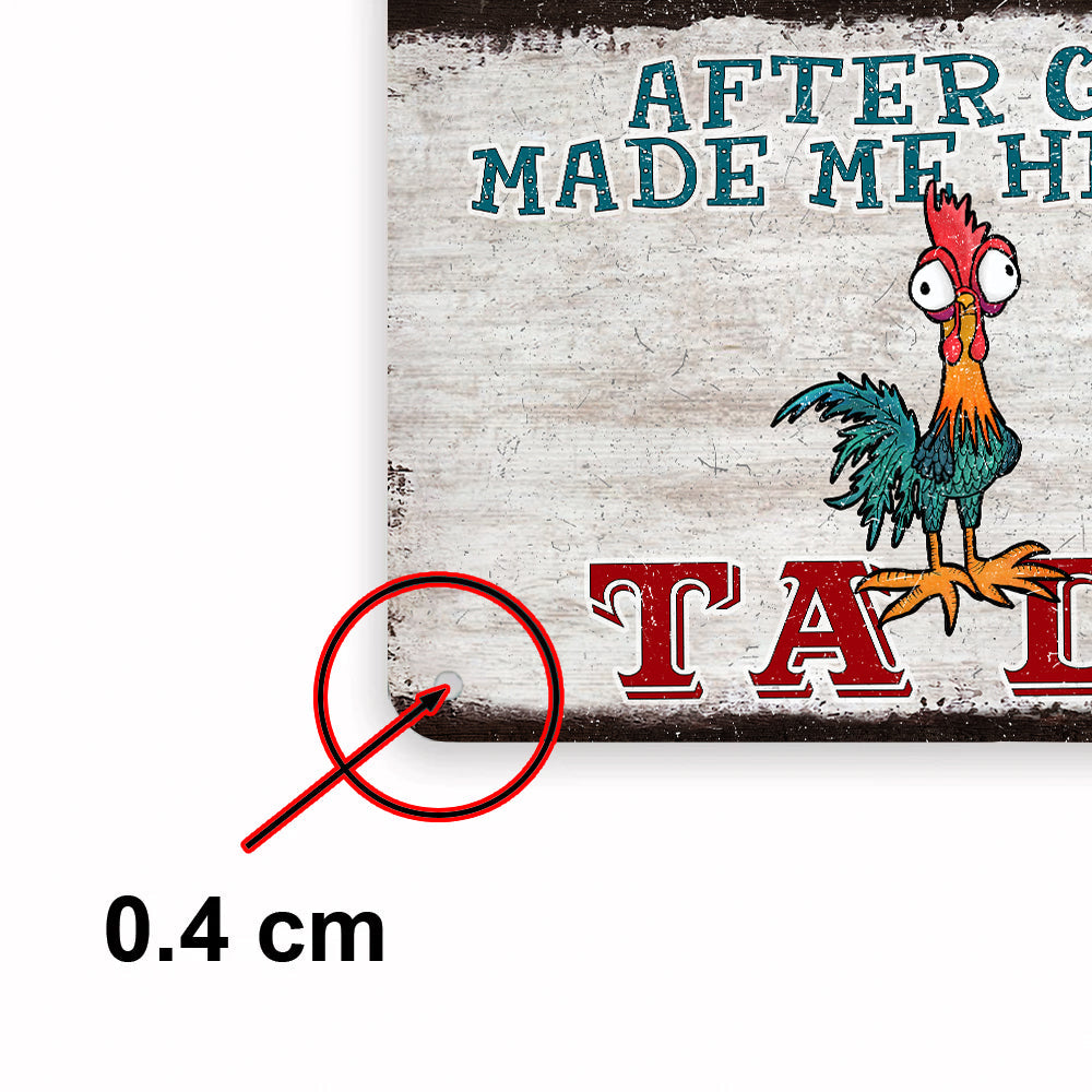 Chicken Farmer Metal Sign After God Made Me He Said Ta Da Funny Chicken Drunk Farm Lover Gifts Metal Sign