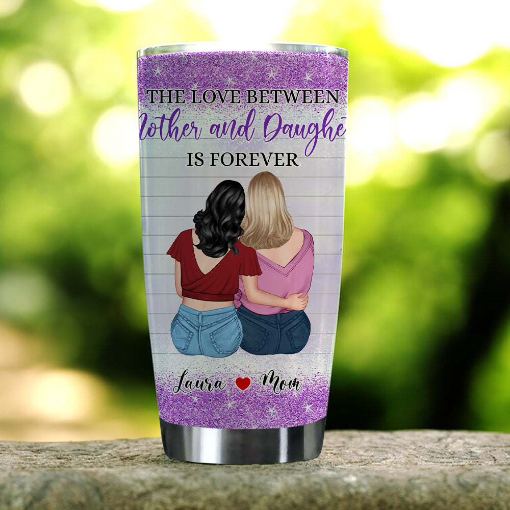 Personalized The Love Between Mother And Daughter Is Forever Tumbler